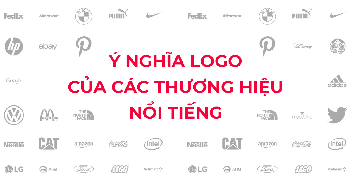 Ý nghĩa Logo của 30+ thương hiệu nổi tiếng