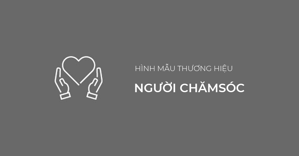 Hình mẫu thương hiệu #3: Người chăm sóc