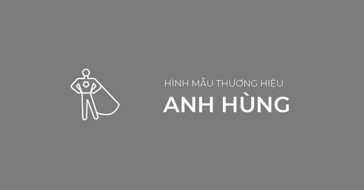 Hình mẫu thương hiệu #7: Anh hùng